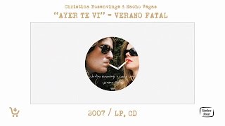 CH ROSENVINGE amp NACHO VEGAS  quotAyer te viquot  Verano Fatal AUDIO OFICIAL [upl. by Ahsekat993]