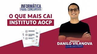 O QUE MAIS CAI EM PROVA  INSTITUTO AOCP  INFORMÁTICA PARA CONCURSOS  PROF DANILO VILANOVA [upl. by Esmerelda]