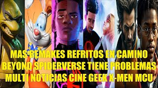 MAS REMAKES REFRITOS EN CAMINO BEYOND SPIDERVERSE TIENE PROBLEMAS MULTI NOTICIAS GEEK XMEN MCU [upl. by Reffotsirhc]