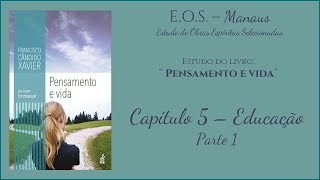 Pensamento e Vida  Estudo 5  Capítulo 5 Educação parte 1 [upl. by Pik85]