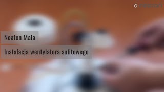 Montaż wentylatora sufitowego Noaton Maia [upl. by Gabey]