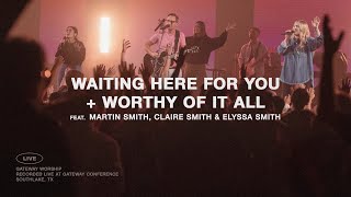 Waiting Here For You  Worthy Of It All  Martin Smith Claire Smith Elyssa Smith  Gateway Worship [upl. by Spring]