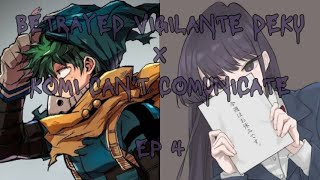 BETRAYED VIGILANTE DEKU X KOMI CANT COMUNICATE EP 4 [upl. by Trelu]