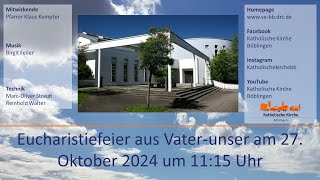 Eucharistiefeier aus Vaterunser am 27102024 [upl. by Star547]