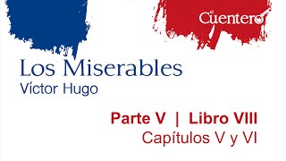 AUDIOLIBRO Los Miserables Parte 5 Libro 8 Capítulos 5 y 6 FINAL [upl. by Gnilrits]