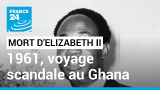 Mort dElizabeth II  retour sur le voyage scandale de la reine au Ghana en 1961 • FRANCE 24 [upl. by Cohby538]