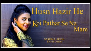 Husn Hazir He  Sarrika Singh Live  Madan Mohan  Laila Majnu  Lata Mangeshkar [upl. by Atnuahc73]