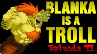 Blanka is a Troll  Episode 2 [upl. by Nosidam]