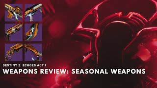 Destiny 2 Episode Echoes  Seasonal Weapons Review [upl. by Evie719]