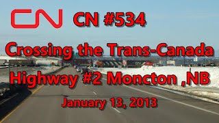 CN 534 crossing the TransCanada Highway 2 Moncton NB 011313 [upl. by Carboni490]