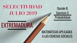 Selectividad Extremadura Matemáticas CCSS JULIO 2019 Opción B Ebau Evau Probabilidad [upl. by Eslehc141]