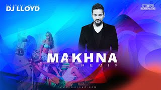 Makhna  Remix  Dj Lloyd The Bombay Bounce [upl. by Ava]