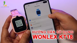 Hướng dẫn sử dụng đồng hồ định vị trẻ em Wonlex Kt18 mới nhất 2022 [upl. by Cohin]