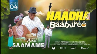 EGEREE COMEDY HAADHA BAABUREE EPISODE 4  NAN SAAMAME [upl. by Con]