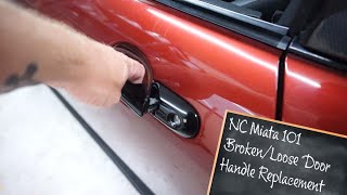 NC Miata 101  Broken or Loose Door Handle Replacement [upl. by Alejo]