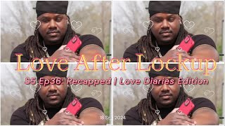 Love After Lockup Season 5 Episode 36 Recapped  Loves Diary Edition loveafterlockup wetv [upl. by Strephon]