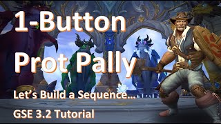 1 Button Prot Paladin GSE 32 Lets Build a Sequence TWW amp PrePatch [upl. by Lennie548]