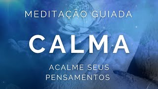 MEDITAÇÃO GUIADA  Acalme seus Pensamentos [upl. by Feldstein878]