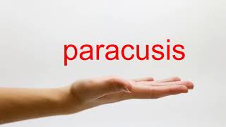 How to Pronounce paracusis  American English [upl. by Pegg]