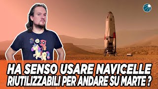 Ha senso avere navicelle riutilizzabili per andare su Marte [upl. by Ibbob]