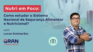 Nutri em Foco Como estudar o Sistema Nacional de Segurança Alimentar e Nutricional com Lucas G [upl. by Alaster]