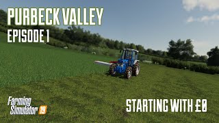 Starting out with £0  Purbeck Valley  Farming Simulator 19  Episode 1 [upl. by Alvina]