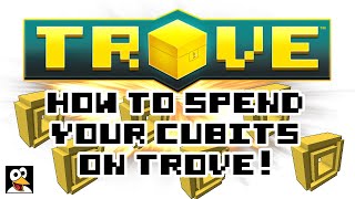 TROVE  HOW TO SPEND YOUR CUBITS PCPlayStationXboxSwitch  Trove Guide amp Tutorial [upl. by Yeloc]