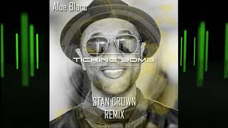 Aloe Blacc  Ticking Bomb Stan Crown Remix [upl. by Aiuoqes]