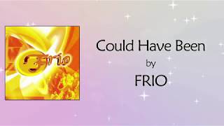 Frio  Could Have Been Lyric Video [upl. by Orapma]