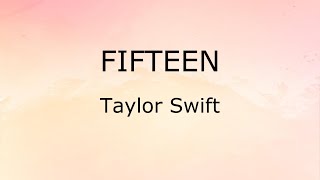 Fifteen Lyrics  Taylor Swift [upl. by Nottarts348]