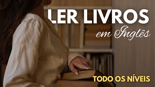 COMO LER LIVROS EM INGLÊS  TODOS OS NIVEIS [upl. by Notlef]