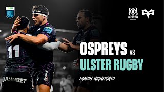 BKT URC Match Highlights  Ospreys vs Ulster Rugby  18th Oct 24 [upl. by Rammus]