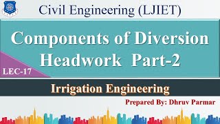 Lec17Components of Diversion Headwork Part2  Irrigation Engineering  Civil Engineering [upl. by Atinrahc343]