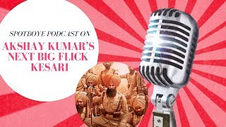 SpotboyE Podcast S1 Akshay Kumar’s Next Big Flick Kesari [upl. by Jack989]