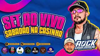 SET AO VIVO SABADO NA CASINHA DJ EDSON MORENO [upl. by Ced808]