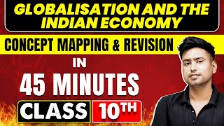 GLOBALISATION AND THE INDIAN ECONOMY in 45 Minutes  Economics Chapter 4  Class 10th CBSE Board [upl. by Ellehsat663]