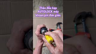 Tháo đầu kẹp Autolock máy khoan pin đơn giản nhấtmáykhoanpin hilti makita [upl. by Tavy]