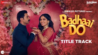 Badhaai Do  Title Track  RajKummar Rao amp Bhumi Pednekar  Nakash Aziz  Tanishk Bagchi  Vayu [upl. by Barger]