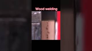 Wood 🪵 welding  factsinhindi facts interestingfacts shorts [upl. by Penthea371]