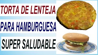 HAMBURGUESAS DE LENTEJAS COLOMBIANAS – TORTA DE LENTEJAS – SALUDABLES  VEGETARIANAS [upl. by Ibloc]