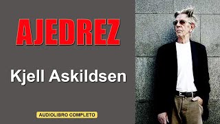 AJEDREZ  KJELL ASKILDSEN  AUDIOLIBRO  VOZ HUMANA [upl. by Ibrab228]