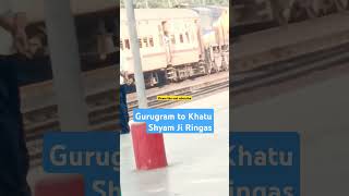 Gurugram to Khatu Shyam Ji Ringasrings khatushyam khatu train railway [upl. by Hafeetal]