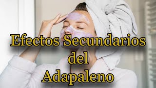 Efectos Secundarios del Adapaleno [upl. by Ferne]