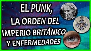 Cosas que NO sabías de ENFERMEDADES RARAS PUNK Y ¿LA ORDEN DEL IMPERIO BRITÁNICO [upl. by Norrek574]