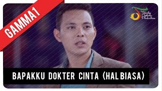 GAMMA1  Bapakku Dokter Cinta Hal Biasa  Official Music Video [upl. by Campy]