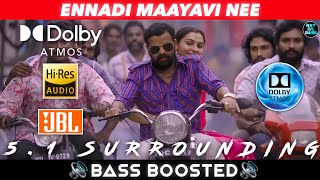 ENNADI MAAYAVI NEE SONG  BASS BOOSTED  DOLBY ATMOS  JBL  51 SURROUNDING  NXT LVL BASS [upl. by Kazim315]