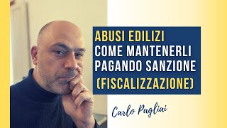 Abusi edilizi come mantenerli pagando sanzione pecuniaria Fiscalizzazione [upl. by Ileray]