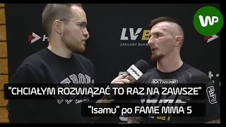 Szymon ISAMU Kasprzyk o trudnej drodze ze szczytu Youtubea do FAME MMA 5 [upl. by Llekcor]