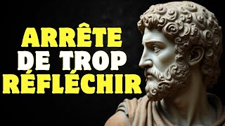 10 choses que vous devez faire pour arrêter de trop réfléchir  Stoïcisme [upl. by Rebmik]