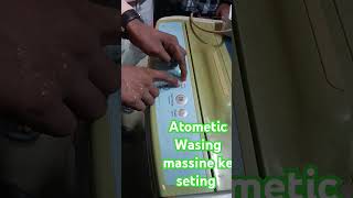 Atometic Wasing massine ke setting [upl. by Alon]